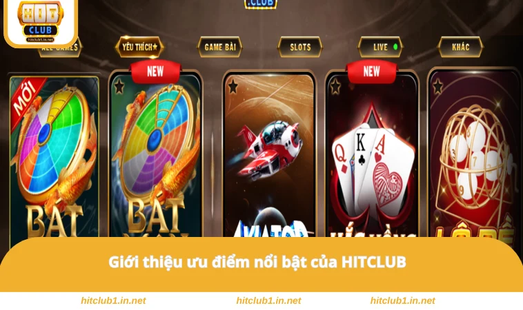 Giới thiệu ưu điểm nổi bật của HITCLUB 